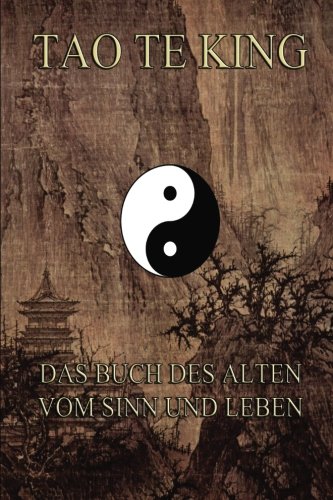 Tao Te King: Das Buch des Alten vom Sinn und Leben